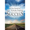 Live Your Potential and Let Your Faith Lead You to Success - Paperback