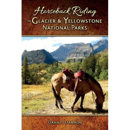 Horseback Riding in Glacier & Yellowstone National Parks: Revised Edition - Paperback