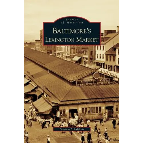 Baltimore's Lexington Market - Hardcover