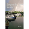 Going Back to Key West: Eating, Fishing and Drinking in Paradise - Paperback