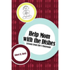 Help Mom with the Dishes: Lessons from Life's Classroom - Paperback