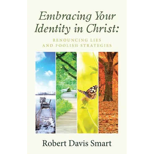 Embracing Your Identity in Christ: Renouncing Lies and Foolish Strategies - Paperback