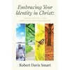 Embracing Your Identity in Christ: Renouncing Lies and Foolish Strategies - Paperback