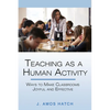 Teaching as a Human Activity: Ways to Make Classrooms Joyful and Effective - Hardcover