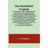 The Northfield Tragedy; or, the Robber's Raid; A Thrilling Narrative; A history of the remarkable attempt to rob the bank at Northfield, Minnesota; th - Paperback