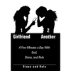 1 Girlfriend 2 Another: A Few Minutes a Day With God, Diane, and Rela - Hardcover