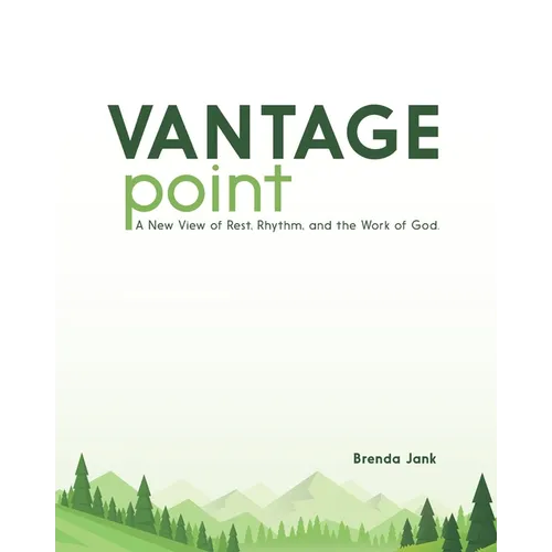 Vantage Point: A New View of Rest, Rhythm, and the Work of God - Paperback