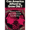 Can America Afford to Grow Old?: Paying for Social Security - Paperback