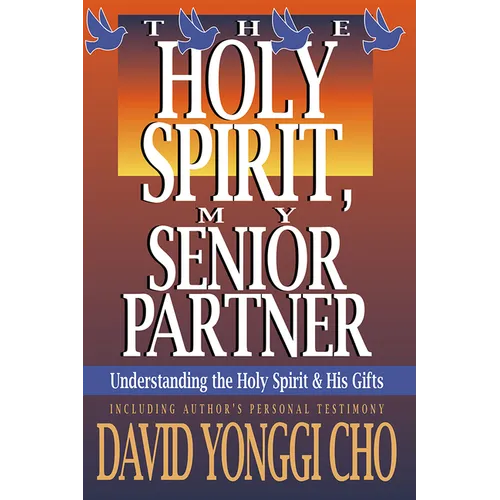 The Holy Spirit, My Senior Partner: Understanding the Holy Spirit and His Gifts - Paperback