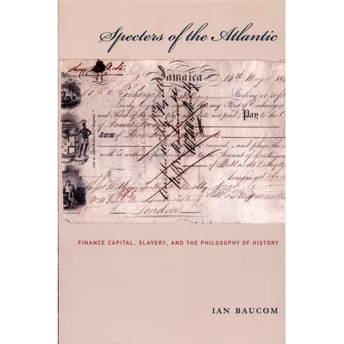 Specters of the Atlantic: Finance Capital, Slavery, and the Philosophy of History - Paperback
