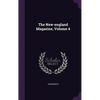 The New-england Magazine, Volume 4 - Hardcover