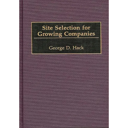 Site Selection for Growing Companies - Hardcover