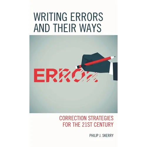 Writing Errors and Their Ways: Correction Strategies for the 21st Century - Hardcover