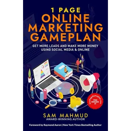 1 Page Online Marketing Gameplan: Get More Leads and Make More Money Using Social Media & Online - Paperback