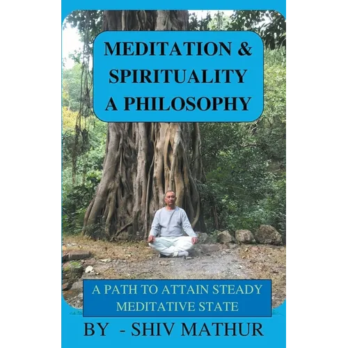 Meditation & Spirituality - A Philosophy - Paperback