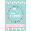 Recipe Keepsake Book From Grandmother: Create your own Recipe Book - Hardcover