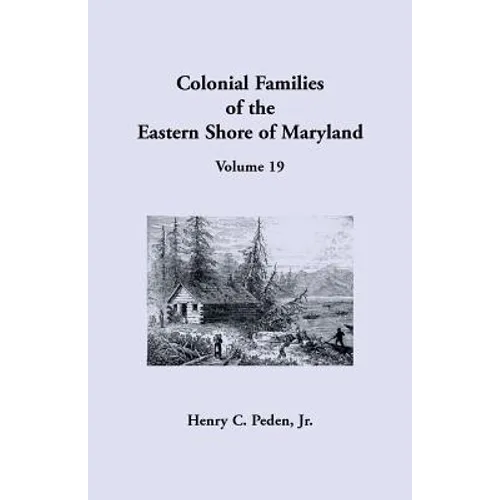 Colonial Families of the Eastern Shore of Maryland, Volume 19 - Paperback