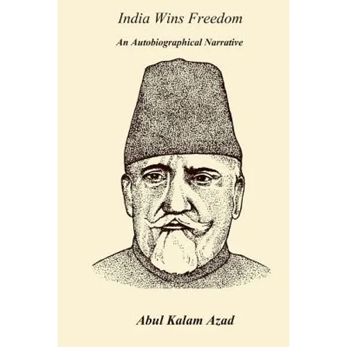 India Wins Freedom: An Autobiographical Narrative - Paperback