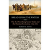 Bread Upon the Waters: The St. Petersburg Grain Trade and the Russian Economy, 1703-1811 - Paperback