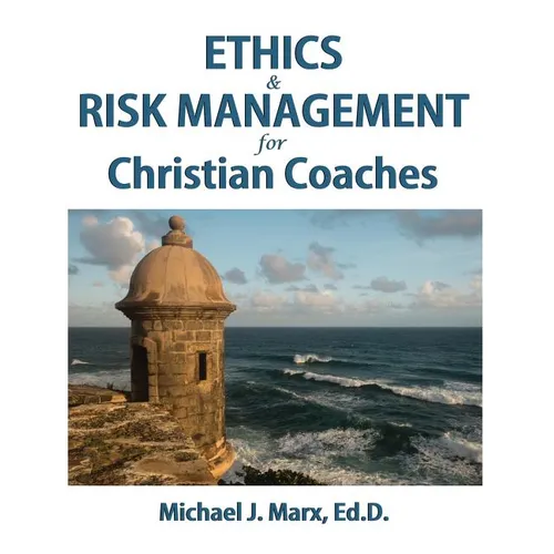 Ethics & Risk Management for Christian Coaches - Hardcover