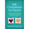 Self-Compassion for Parents: Nurture Your Child by Caring for Yourself - Paperback