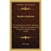 Modern Judaism: Or A Brief Account Of The Opinions, Traditions, Rites, And Ceremonies Of The Jews In Modern Times (1816) - Hardcover