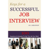 Keys For A Successful Job Interview: 100 Questions & Answers to Get the Job You Want - Paperback