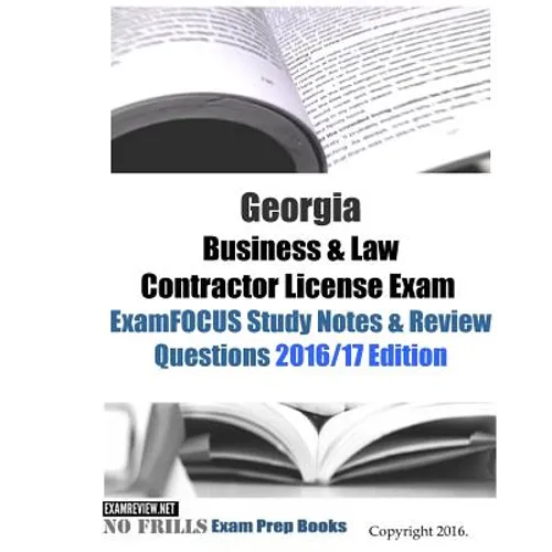 Georgia Business & Law Contractor License Exam ExamFOCUS Study Notes & Review Questions 2016/17 Edition - Paperback
