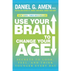 Use Your Brain to Change Your Age: Secrets to Look, Feel, and Think Younger Every Day: A Longevity Book - Paperback