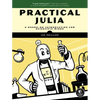 Practical Julia: A Hands-On Introduction for Scientific Minds - Paperback
