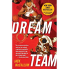 Dream Team: How Michael, Magic, Larry, Charles, and the Greatest Team of All Time Conquered the World and Changed the Game of Basketball Forever - Paperback