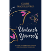 Unleash Yourself: A Guide To Embracing Change And Following Your Bliss - Paperback