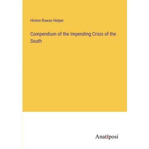 Compendium of the Impending Crisis of the South - Paperback