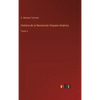 Historia de la Revolución Hispano-América: Tomo 3 - Hardcover