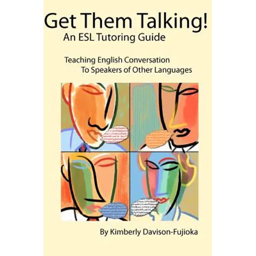 Get Them Talking! An ESL Tutoring Guide: Teaching English to Speakers of Other Languages - Paperback