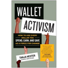 Wallet Activism: How to Use Every Dollar You Spend, Earn, and Save as a Force for Change - Paperback