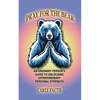 Pray for the Bear: An Ordinary Person's Guide to Unlocking Extraordinary Personal Strength - Paperback