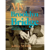 My Brooklyn Bridge: Take a Journey with Me as I Build a Career in Dentistry, Inventing, and Furniture - Paperback