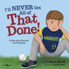 I'll Never Get All of That Done!: A Story about Planning and Prioritizing Volume 8 - Paperback