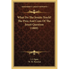 What Do The Jesuits Teach? The Pros And Cons Of The Jesuit Question (1889) - Paperback