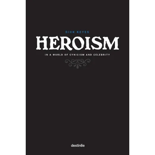Heroism in a World of Cynicism and Celebrity - Paperback