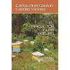 El Apicultor Y Las Abejas: LA PRODUCCIÓN DE MIEL, MANEJO, EXTRACCIÓN Y REQUISITOS PARA SU COMERCIALIZACIÓN. La miel de la colmena a su mesa. - Paperback