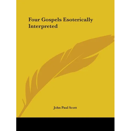 Four Gospels Esoterically Interpreted - Paperback