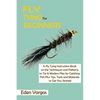 Fly Tying for Beginners: A Fly Tying Instruction Book on the Techniques and Patterns to Tie 15 Modern Flies for Catching Fish Plus Tips, Tools and Mat - Paperback