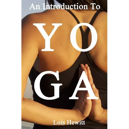 Yoga: An Introduction to Yoga - Paperback