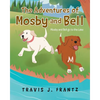 The Adventures of Mosby and Bell: Mosby and Bell go to the Lake - Paperback