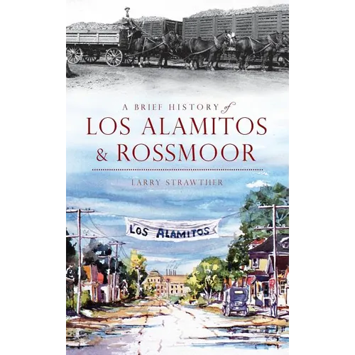 A Brief History of Los Alamitos & Rossmoor - Hardcover