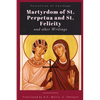Martyrdom of St. Perpetua and Felicity - Paperback