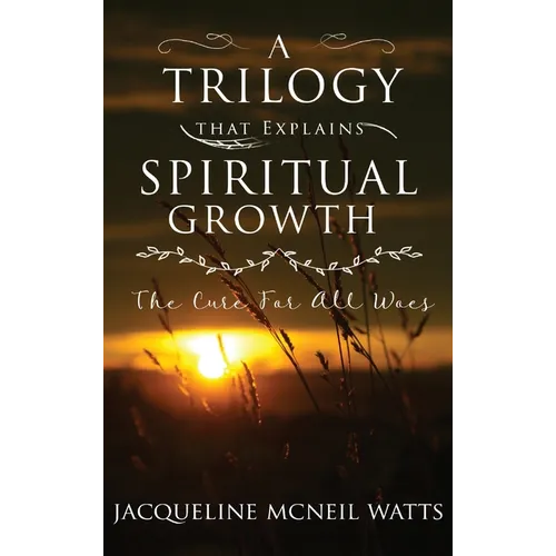 A Trilogy That Explains Spiritual Growth - Hardcover