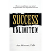 Success Unlimited!: How to Recalibrate Your Mind for Predictable and Repeatable Success. - Hardcover